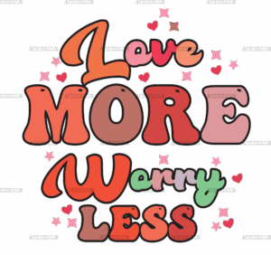 Love More Worry Less DTF Transfer