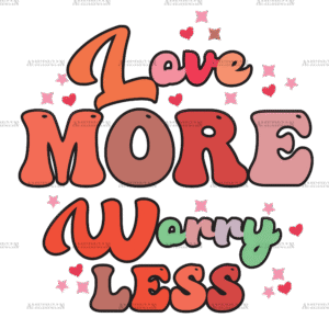 Love More Worry Less DTF Transfer