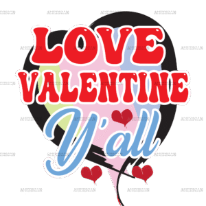 Love Valentine Y'all DTF Transfer