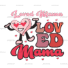 Loved Mama DTF Transfer