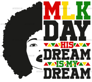 MLK Day His Dream Is My Dream-1 DTF Transfer