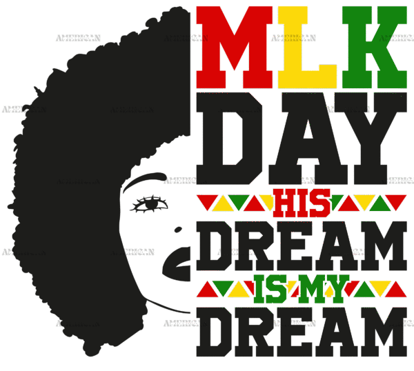 MLK Day His Dream Is My Dream-1 DTF Transfer