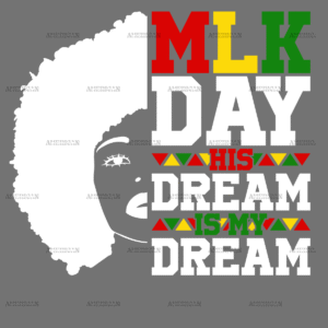 MLK Day His Dream Is My Dream-2 DTF Transfer