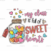 My Class Is Full Of Sweet Hearts Candies DTF Transfer