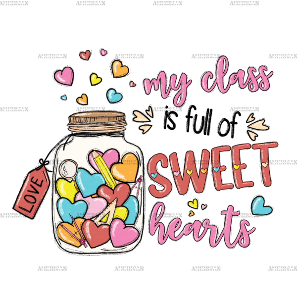 My Class Is Full Of Sweet Hearts Candies DTF Transfer