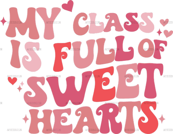 My Class Is Full Of Sweet Hearts Valentine DTF Transfer