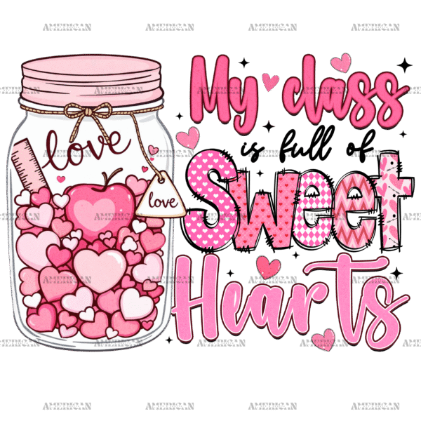 My Class Is Full Of Sweethearts DTF Transfer
