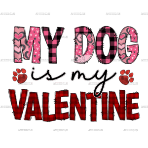 My Dog Is My Valentine DTF Transfer