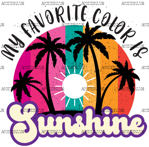 My Favorite Color Is Sunshine DTF Transfer