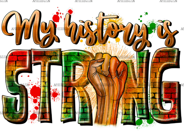 My History Is Strong-3 DTF Transfer