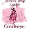 Never Stop Lovin Cowboys-3 DTF Transfer