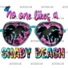 No One Likes A Shady Beach-1 DTF Transfer