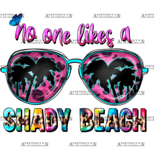 No One Likes A Shady Beach-1 DTF Transfer