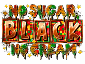No Sugar Black No Cream DTF Transfer