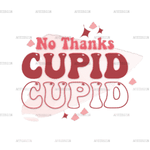 No Thanks Cupid-2 DTF Transfer