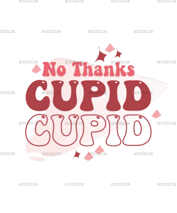 No Thanks Cupid-2 DTF Transfer
