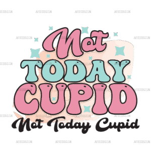 Not Today Cupid DTF Transfer