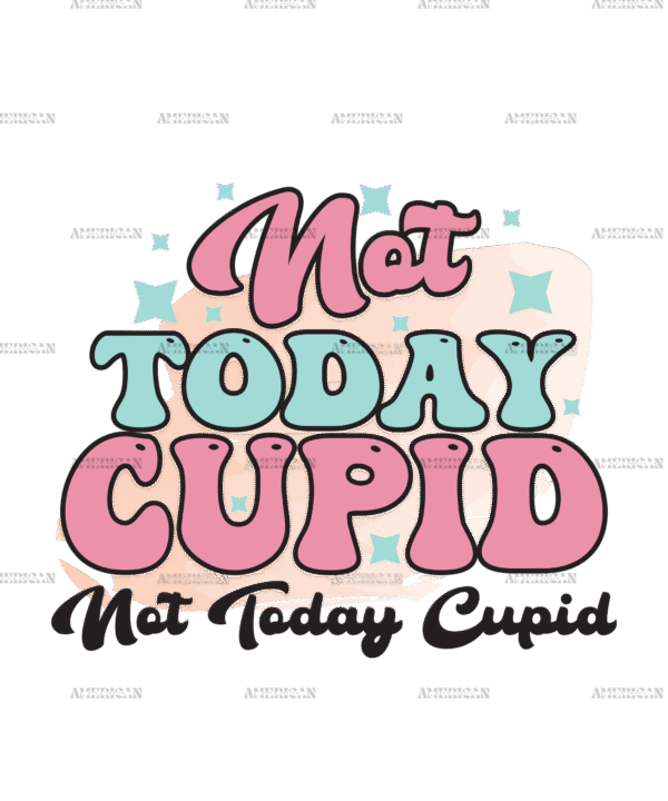 Not Today Cupid DTF Transfer