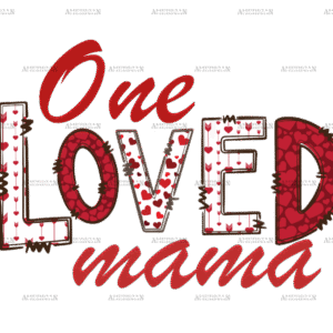 One Loved Mama-3 DTF Transfer