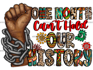 One Month Cant Hold Our History-4 DTF Transfer