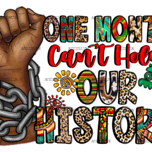 One Month Cant Hold Our History-4 DTF Transfer