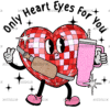 Only Heart Eyes For You Boojee-1 DTF Transfer