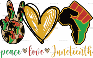 Peace Love Juneteenth DTF Transfer