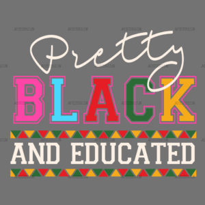 Pretty Black And Educated DTF Transfer