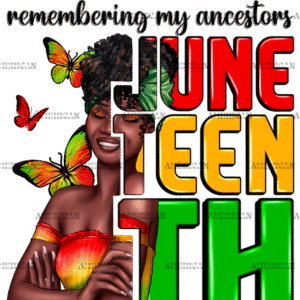 Remembering My Ancestors Juneteenth Afro Woman-2 DTF Transfer