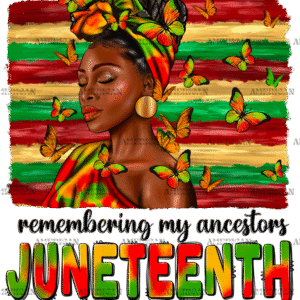 Remembering My Ancestors Juneteenth Afro Woman-4 DTF Transfer
