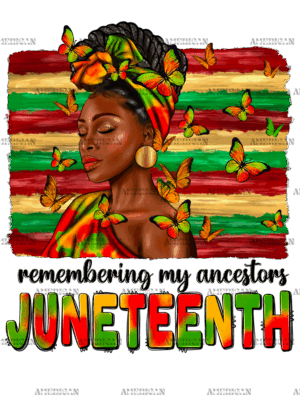 Remembering My Ancestors Juneteenth Afro Woman-4 DTF Transfer