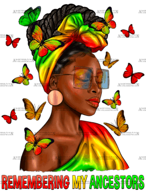 Remembering My Ancestors Juneteenth Black Woman DTF Transfer