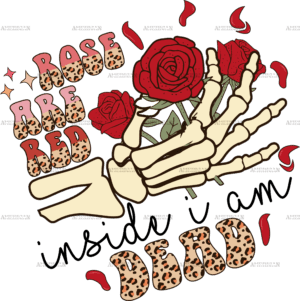 Rose Are Red Inside I Am Dead DTF Transfer
