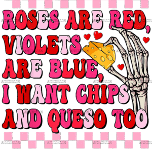 Roses Are Red I Want Chips And Queso Too DTF Transfer
