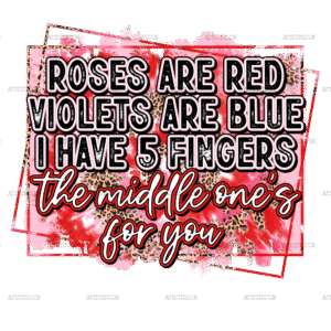 Roses Are Red Middle One's For You DTF Transfer