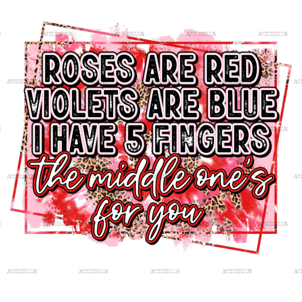 Roses Are Red Middle One's For You DTF Transfer