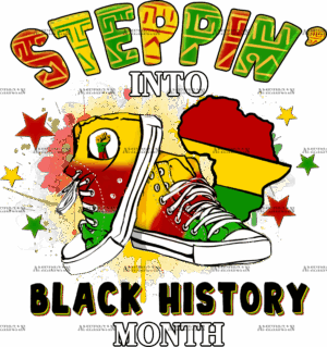 Steppin Into Black History Month DTF Transfer
