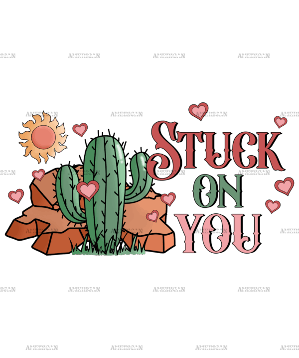 Stuck On You Cactus-1 DTF Transfer