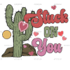 Stuck On You Cactus-2 DTF Transfer