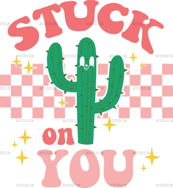 Stuck On You Cactus-3 DTF Transfer