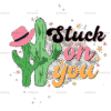 Stuck On You Cactus Hat DTF Transfer