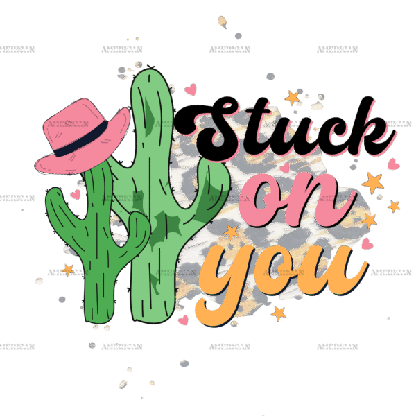 Stuck On You Cactus Hat DTF Transfer