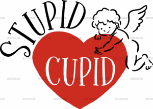 Stupid Cupid DTF Transfer