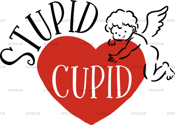 Stupid Cupid DTF Transfer