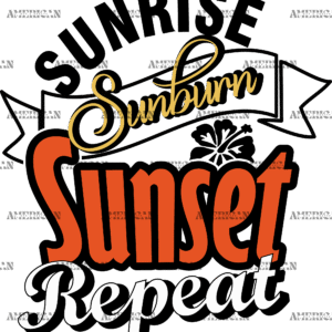 Sunrise Sunburn Sunset Repeat DTF Transfer