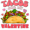 Tacos Are My Valentine-4 DTF Transfer