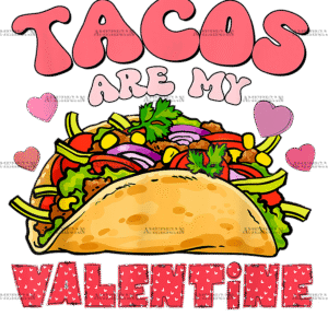 Tacos Are My Valentine-4 DTF Transfer