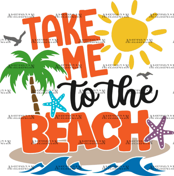 Take Me To The Beach-2 DTF Transfer