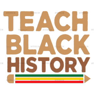 Teach Black History DTF Transfer