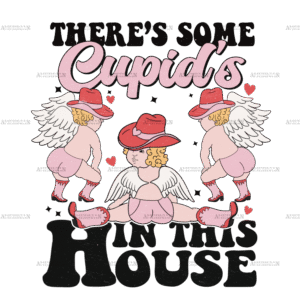 There's Some Cupid's In The House DTF Transfer